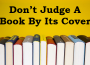Don’t Judge A Book By Its Cover Essay