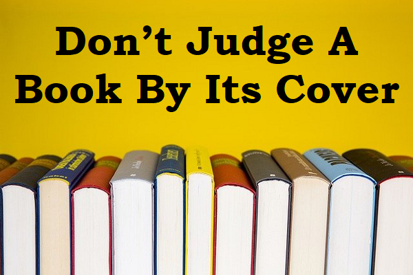Don’t Judge A Book By Its Cover Essay