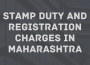 Stamp Duty and Registration Charges in Maharashtra
