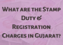 Stamp Duty and Registration Charges in Gujarat