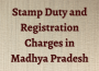 Stamp Duty and Registration Charges in Madhya Pradesh