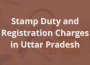 Stamp Duty and Registration Charges in UP
