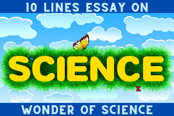 10 line Essay on Wonder of Science