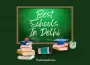 List of Best Schools In Delhi